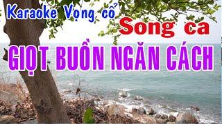 Karaoke vọng cổ GIỌT BUỒN NGĂN CÁCH - SONG CA [Tác giả Trần Hiền]