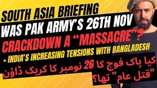 South Asia Briefing: Was Pak Army's 26th November Crackdown a "Massacre?