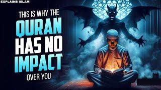 This Is Why The Qur'an Has No Impact Over You! | ISLAM