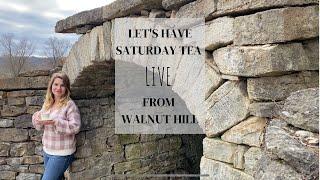 LIVE Saturday Tea at Walnut Hill | Ask Me Your Questions!