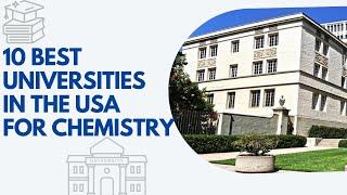 10 Best Universities for Chemistry in USA