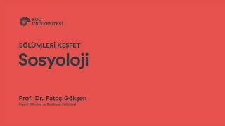 Bölümleri Keşfet: Sosyoloji | Prof. Dr. Fatoş Gökşen