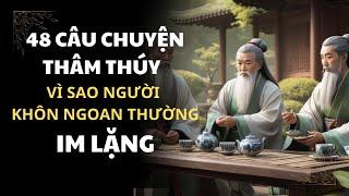 48 CÂU CHUYỆN THÂM THÚY VÌ SAO NGƯỜI KHÔN NGOAN THƯỜNG IM LẶNG? Triết lý sống khôn ngoan