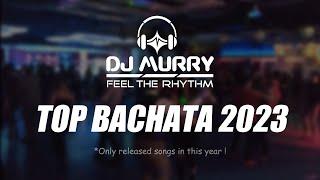 DJ Murry TOP Bachata 2023 - Chris Paradise, JR, Dani J, Mario Baro, Esme, Mayinbito, Mr. Don, etc.