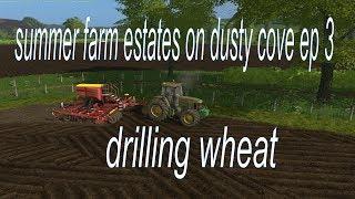 summer farm estates ep 3 drilling wheat