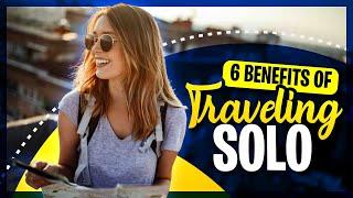 6 Benefits of Solo Travel | The life-changing benefits of Traveling Alone in 2024