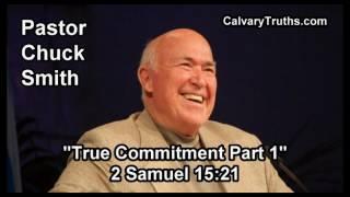 True Commitment Part 1, 2 Samuel 15:21 - Pastor Chuck Smith - Topical Bible Study