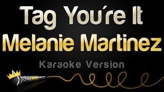 Melanie Martinez - Tag You're It (Karaoke Version)