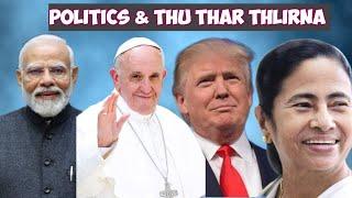 Politics  & Thu Thar Thlirna - 6 | Politics & Chanchinthar langsar thenkhat thlir zauna