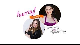 Hurray Kimmay Interviews Crystal Cave - Not So Skinny Style School