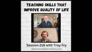 Teaching Skills that Improve Quality of Life with Troy Fry