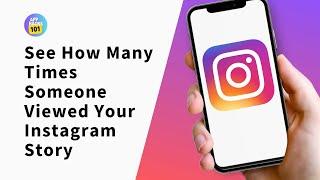 How to See How Many Times Someone Viewed Your Instagram Story?