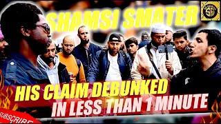 His Claims DEBÙNKED In 1 Minute! Shamsi Smarter than Him Speaker's corner