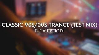 Classic 90s/00s Trance (Test Mix) | The Autistic DJ