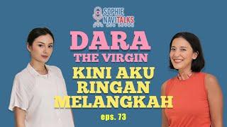 DARA THE VIRGIN : KINI AKU RINGAN MELANGKAH - SOPHIE NAVITALKS