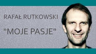 RAFAŁ RUTKOWSKI - "Moje pasje" | Stand-Up