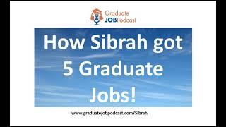 How Sibrah Got 5 Graduate Jobs - Graduate Job Podcast #119