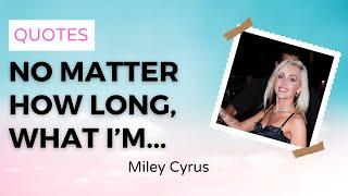 Miley Cyrus Quotes - PillowQuotes 