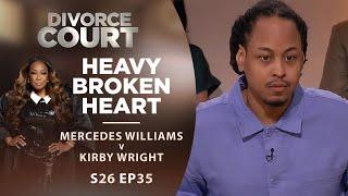 Heavy Broken Heart: Mercedes Williams v Kirby Wright - Season 26 Episode 35