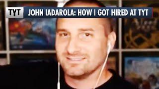 John Iadarola: How I Got Hired at TYT