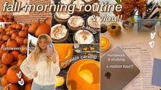 FALL MORNING ROUTINE & day in my life VLOG! fall baking, carving pumpkins, studying & notion tour!