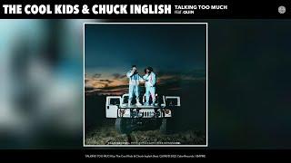 The Cool Kids & Chuck Inglish - TALKING TOO MUCH (Official Audio) (feat. QUIN)