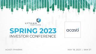 Acasti Pharma Presentation @ Lytham Partners Spring 2023 Investor Conference