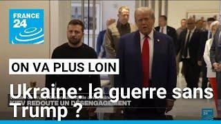 Ukraine: la guerre sans Trump ? • FRANCE 24