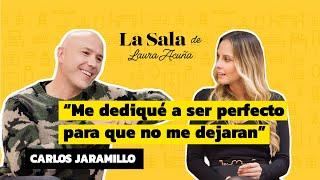 "Me dediqué a ser PERFECTO para que no me DEJARAN" Carlos Jaramillo | La Sala De Laura Acuña T40 E3