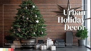 Celebrate Christmas in Industrial Style: Urban Holiday Decor Inspirations!