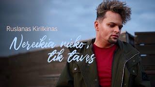 Ruslanas Kirilkinas - Nereikia Nieko, Tik Tavęs • Official Music Video • 2023 Vasaros Hitas