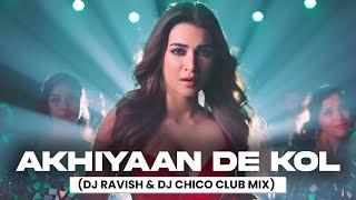 Akhiyaan De Kol | Club Mix | Do Patti | Shilpa Rao, Tanishk Bagchi, Kausar M | DJ Ravish & DJ Chico