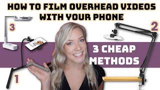 How to Use a CHEAP Overhead Tripod for Your Phone (Great for New YouTubers on a Budget) - 3 Methods