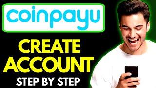 How to Create Coinpayu Account