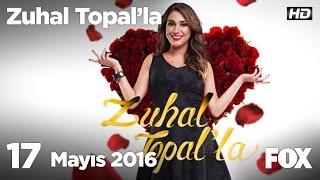 Zuhal Topal'la 17 Mayıs 2016