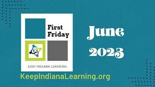What's Going On at Keep Indiana Learning (June 2023 First Friday Show)