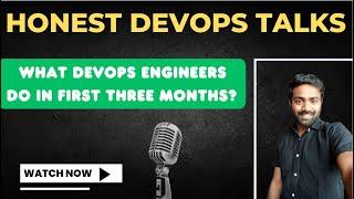 Honest DevOps Talks | What DevOps Engineers DO in First 3 Months ? | #abhishekveeramalla #devops