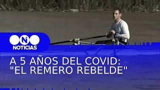 COVID, 5 AÑOS: "EL REMERO REBELDE" - Telefe Noticias