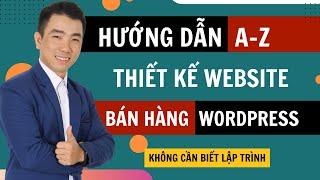 Hướng dẫn thiết kế website Bán Hàng Chuẩn SEO WordPress Full từ A-Z giúp x10 Doanh Số Bán Hàng