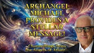 ARCHANGEL MICHAEL PROVIDES A STELLAR MESSAGE!