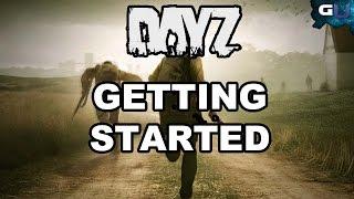 DayZ - How to Get Started - Beginner's Guide