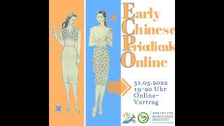 Early Chinese Periodicals (ECPO)  | Online Vortrag  | 31.05.2022