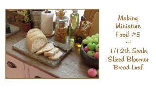 Making Miniature Food #5 - 1/12th Scale Sliced Bloomer Bread Loaf