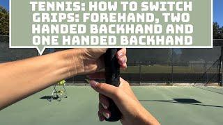 HOW TO SWITCH GRIPS: FOREHAND, TWO HANDED BACKHAND, ONE HANDED BACKHAND