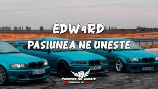 EDW4RD - PASIUNEA NE UNESTE | VIDEO OFICIAL