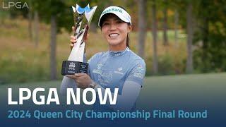 LPGA Now | 2024 Kroger Queen City Championship presented by P&G Final Round