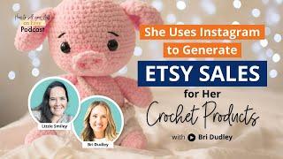 Ep 148 | She Uses Instagram to Generate Etsy Sales for Her Crochet Products –with Bri Dudley