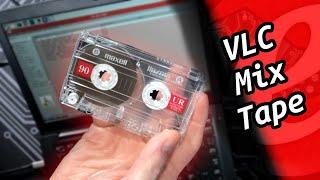 Using VLC To Make A Mix Tape