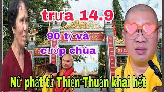 Trưa 14.9 Quá Khủng khíp Nữ phật tử trong chùa Thích Thiện Thuận khai vụ 90 tỷ và cướp chùa