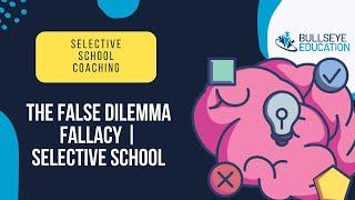 The False dilemma fallacy |Selective School | Thinking Skills